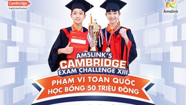 PHÁT ĐỘNG AMSLINK’S CAMBRIDGE EXAM CHALLENGE LẦN THỨ 13 TOÀN QUỐC